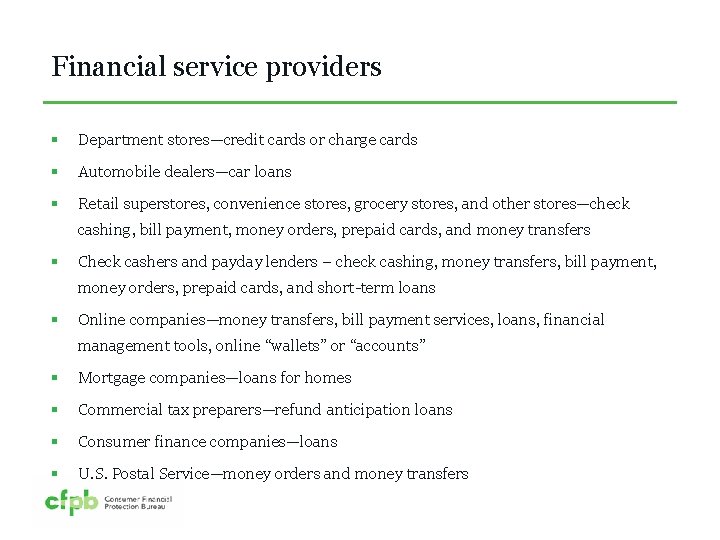 Financial service providers § Department stores—credit cards or charge cards § Automobile dealers—car loans