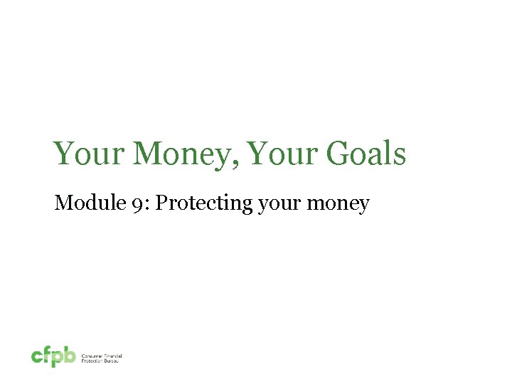 Your Money, Your Goals Module 9: Protecting your money 