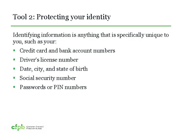 Tool 2: Protecting your identity Identifying information is anything that is specifically unique to