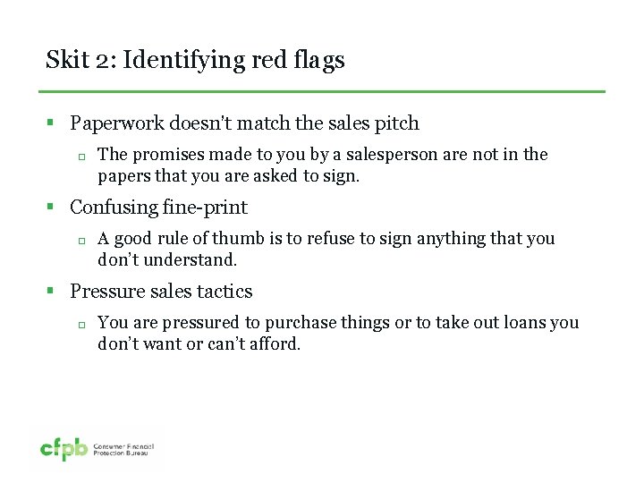 Skit 2: Identifying red flags § Paperwork doesn’t match the sales pitch The promises