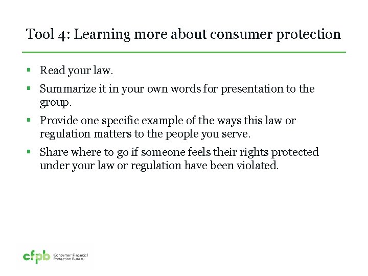 Tool 4: Learning more about consumer protection § Read your law. § Summarize it