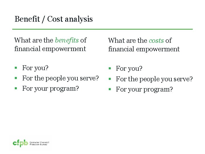 Benefit / Cost analysis What are the benefits of financial empowerment What are the