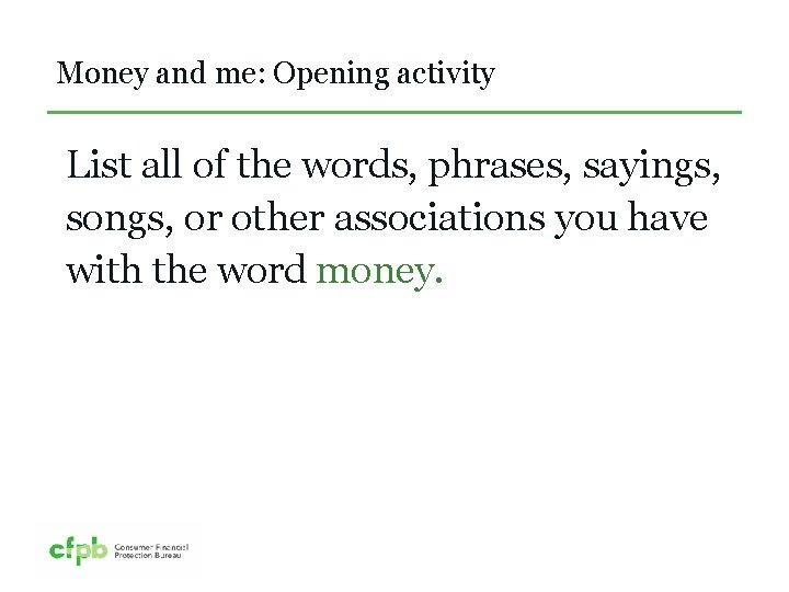 Money and me: Opening activity List all of the words, phrases, sayings, songs, or