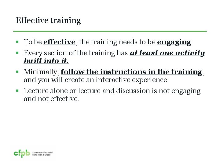 Effective training § To be effective, the training needs to be engaging. § Every