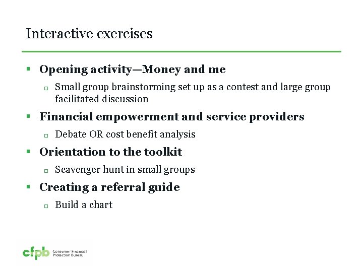 Interactive exercises § Opening activity—Money and me Small group brainstorming set up as a