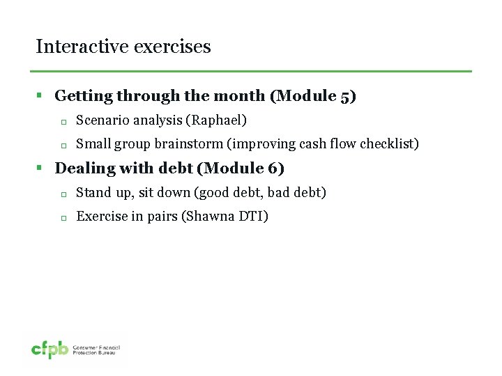 Interactive exercises § Getting through the month (Module 5) Scenario analysis (Raphael) Small group