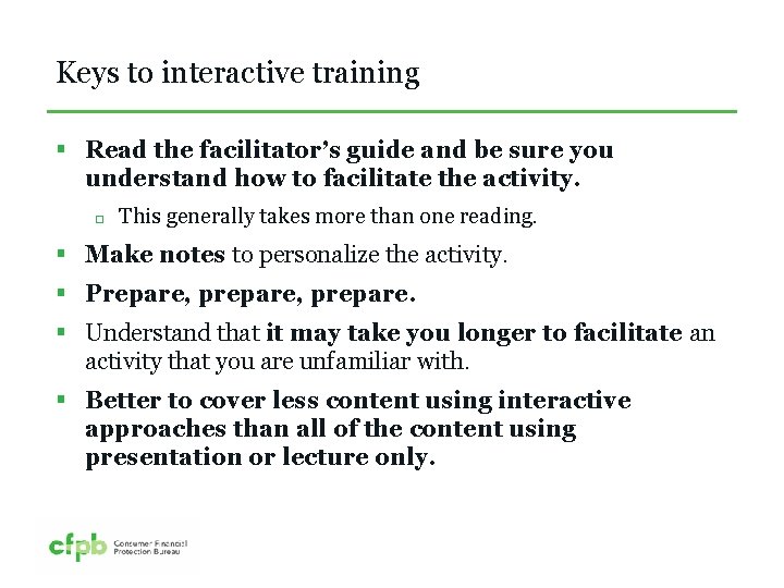 Keys to interactive training § Read the facilitator’s guide and be sure you understand