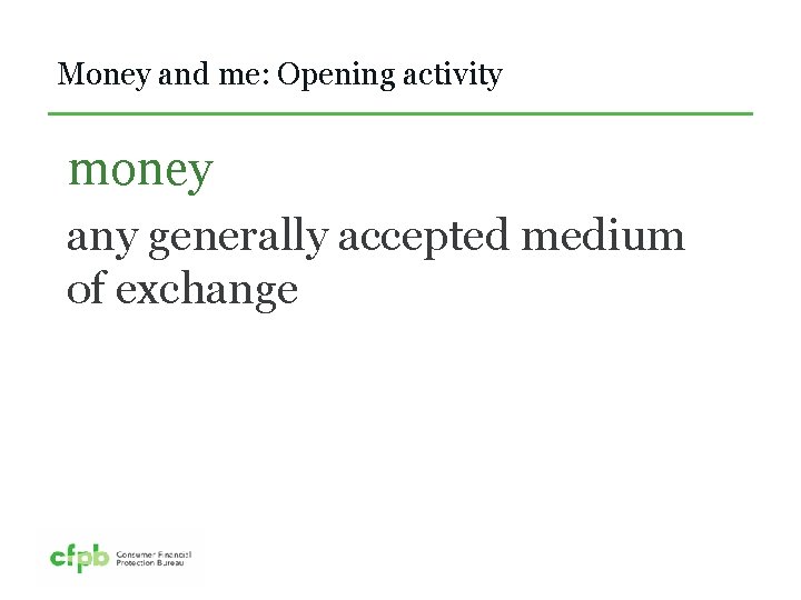 Money and me: Opening activity money any generally accepted medium of exchange 