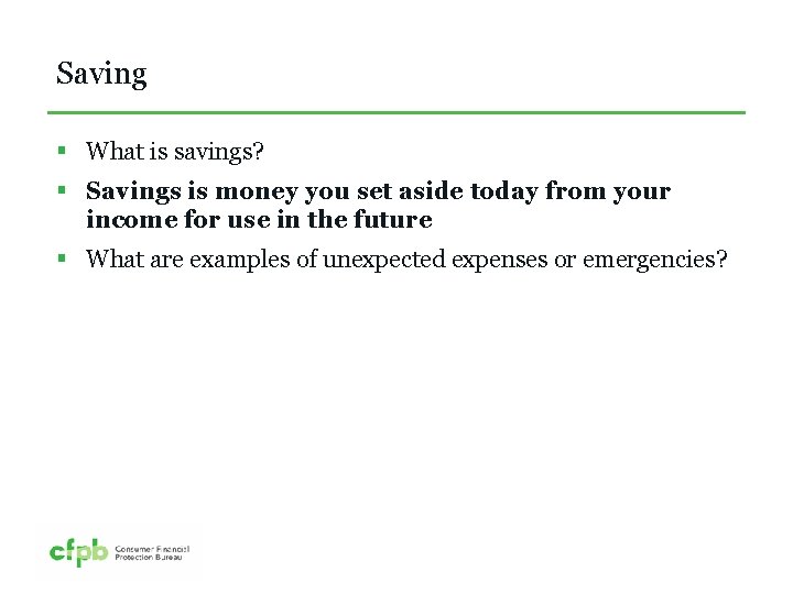 Saving § What is savings? § Savings is money you set aside today from