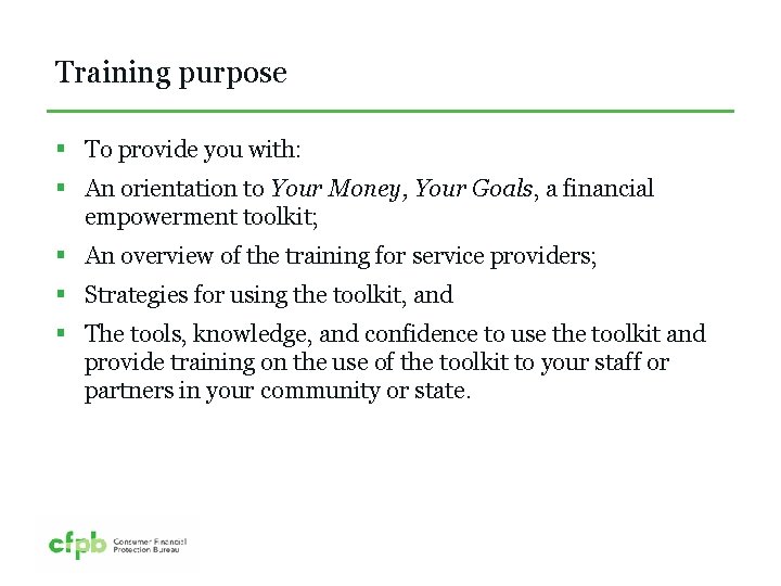 Training purpose § To provide you with: § An orientation to Your Money, Your