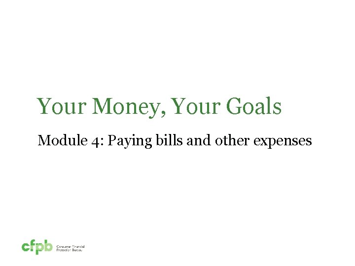 Your Money, Your Goals Module 4: Paying bills and other expenses 