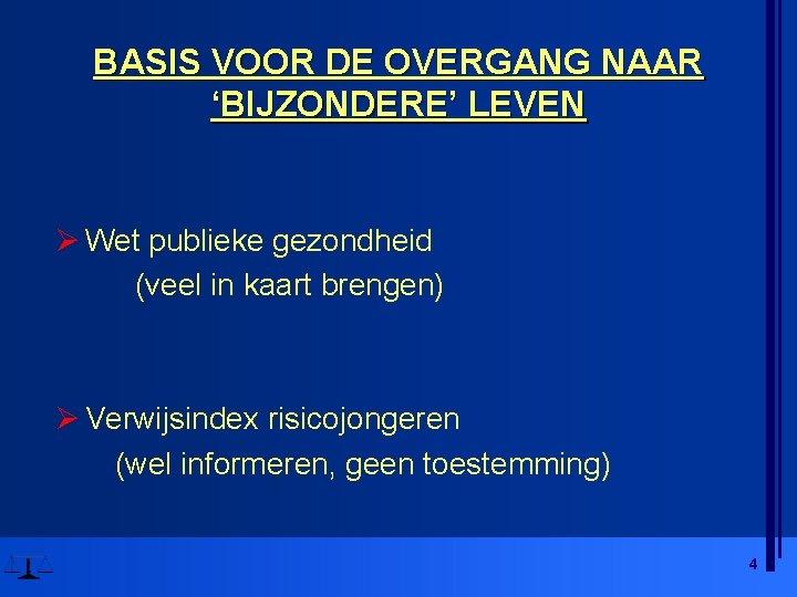 BASIS VOOR DE OVERGANG NAAR ‘BIJZONDERE’ LEVEN Ø Wet publieke gezondheid (veel in kaart