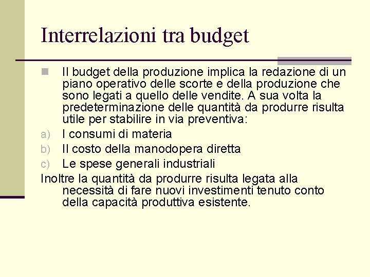 Interrelazioni tra budget Il budget della produzione implica la redazione di un piano operativo