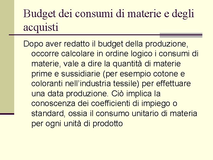 Budget dei consumi di materie e degli acquisti Dopo aver redatto il budget della