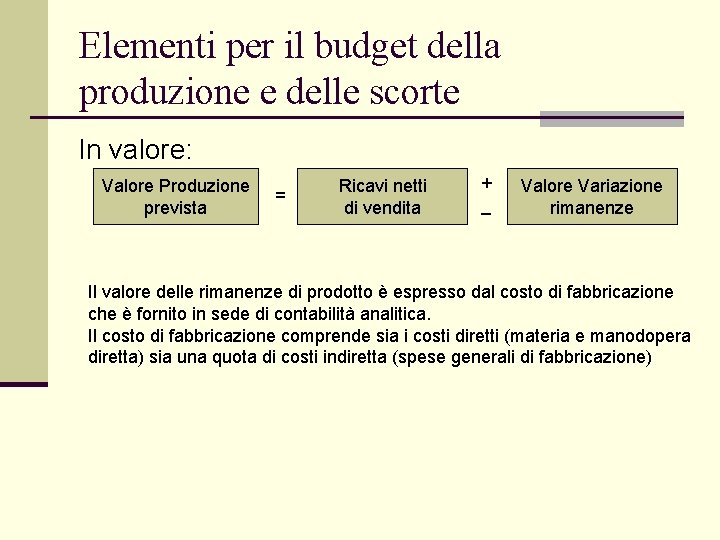 Elementi per il budget della produzione e delle scorte In valore: Valore Produzione prevista