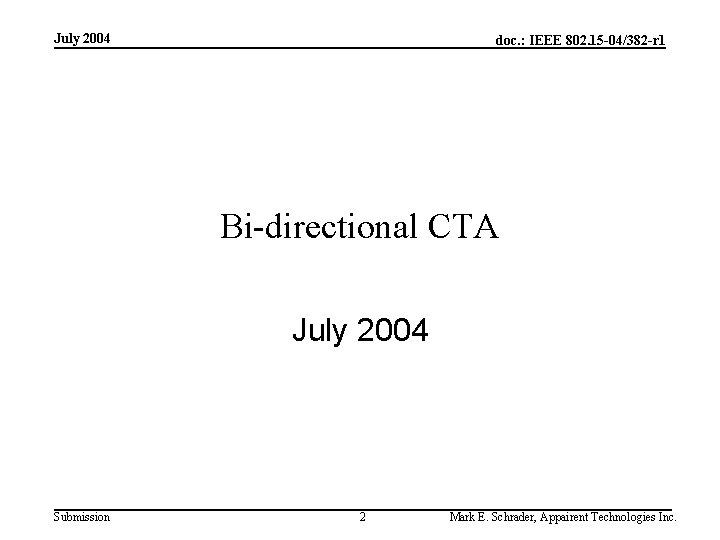 July 2004 doc. : IEEE 802. 15 -04/382 -r 1 Bi-directional CTA July 2004