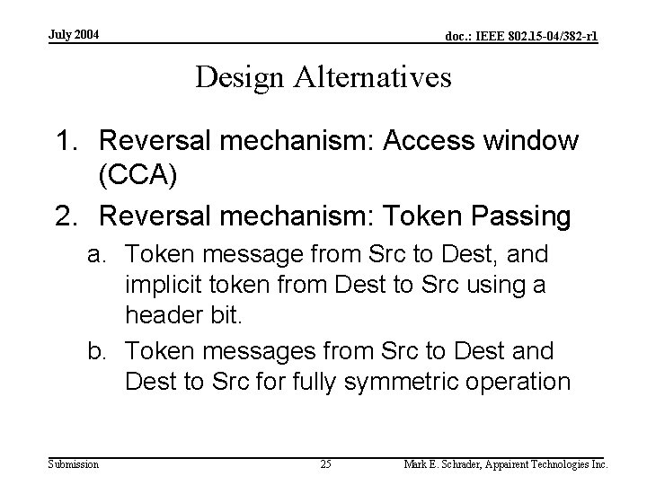 July 2004 doc. : IEEE 802. 15 -04/382 -r 1 Design Alternatives 1. Reversal