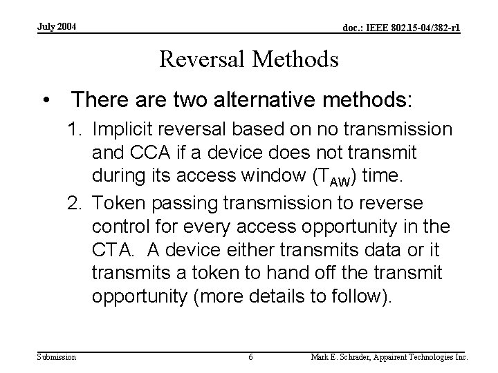 July 2004 doc. : IEEE 802. 15 -04/382 -r 1 Reversal Methods • There