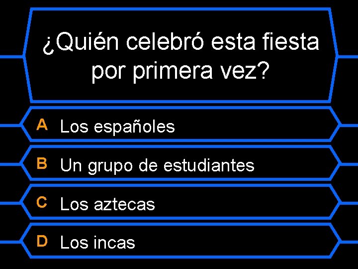 ¿Quién celebró esta fiesta por primera vez? A Los españoles B Un grupo de