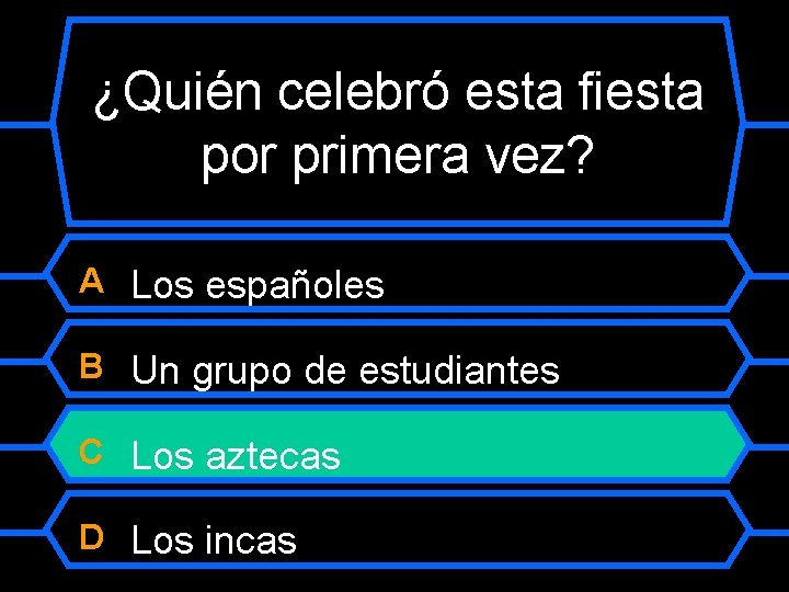 ¿Quién celebró esta fiesta por primera vez? A Los españoles B Un grupo de