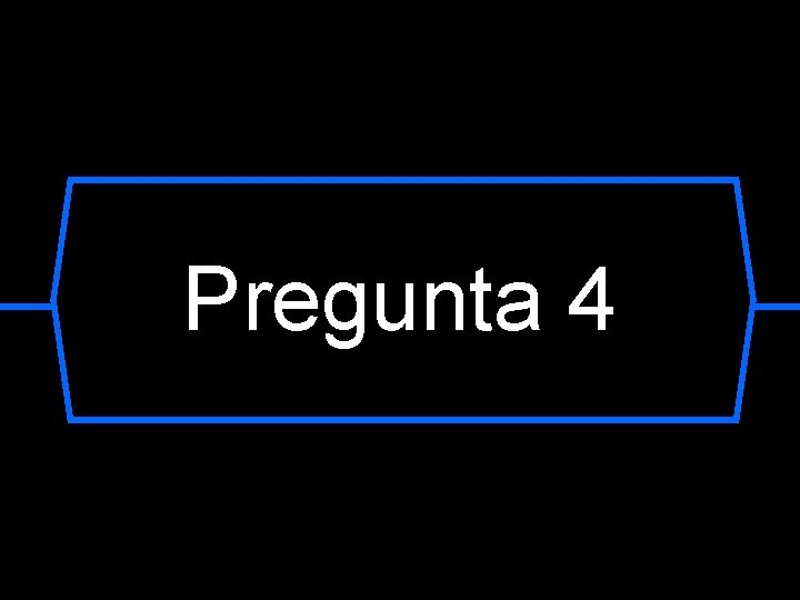 Pregunta 4 
