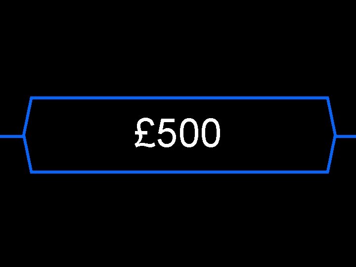 £ 500 