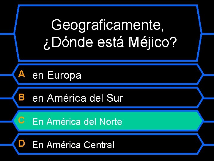Geograficamente, ¿Dónde está Méjico? A en Europa B en América del Sur C En