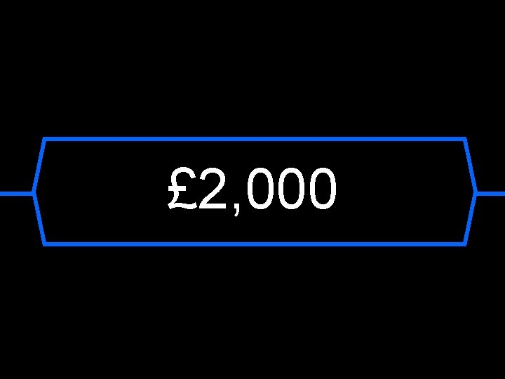 £ 2, 000 