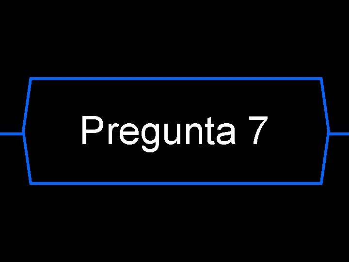 Pregunta 7 