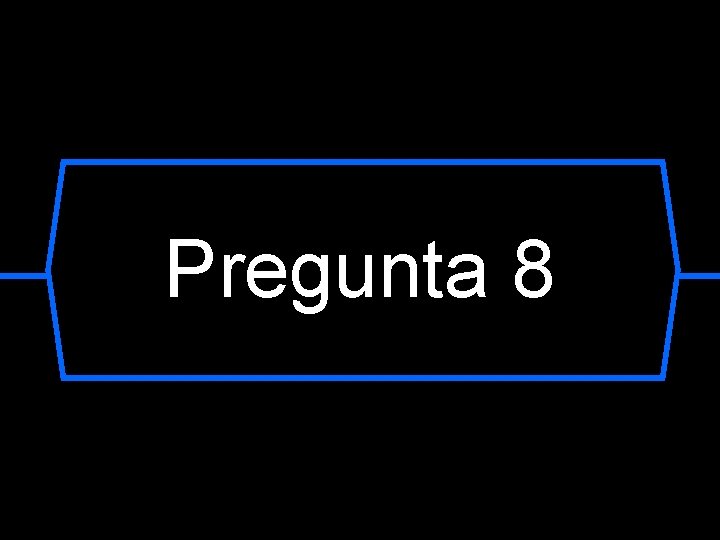 Pregunta 8 