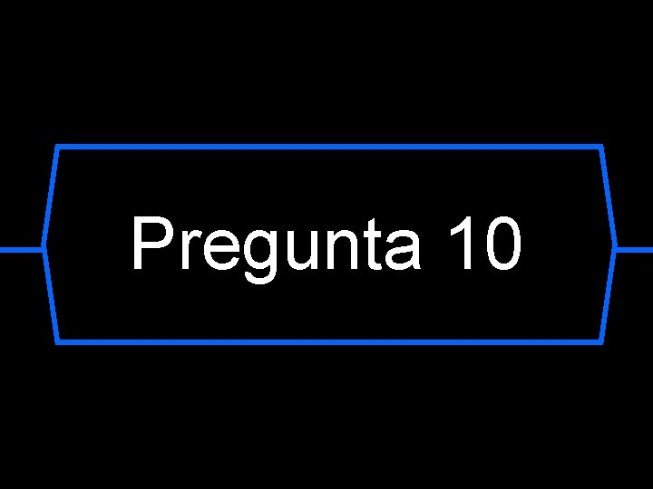 Pregunta 10 