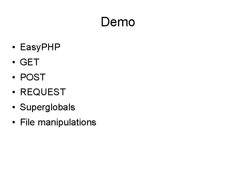 Demo • Easy. PHP • GET • POST • REQUEST • Superglobals • File