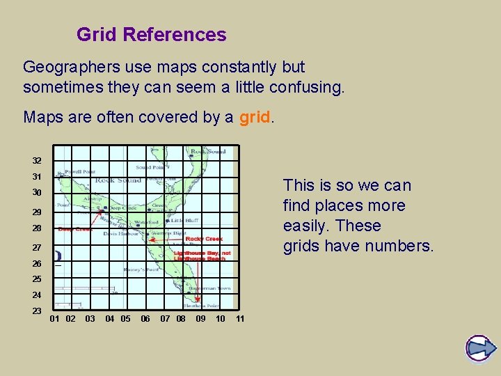 Grid References Geographers use maps constantly but sometimes they can seem a little confusing.