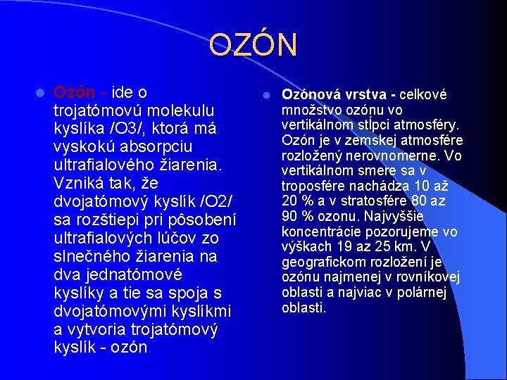 OZÓN l Ozón - ide o trojatómovú molekulu kyslíka /O 3/, ktorá má vyskokú