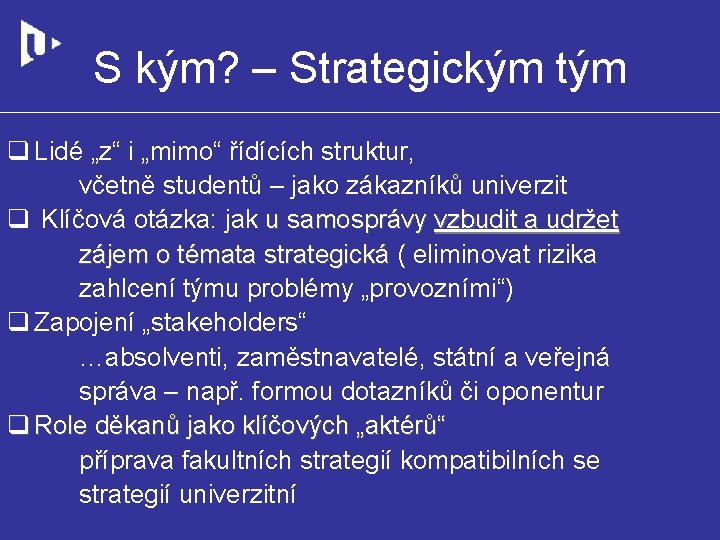 S kým? – Strategickým tým q Lidé „z“ i „mimo“ řídících struktur, včetně studentů