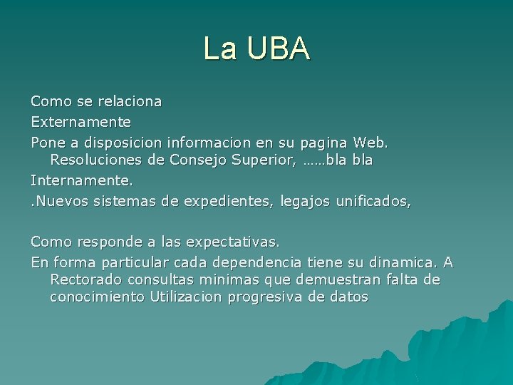 La UBA Como se relaciona Externamente Pone a disposicion informacion en su pagina Web.
