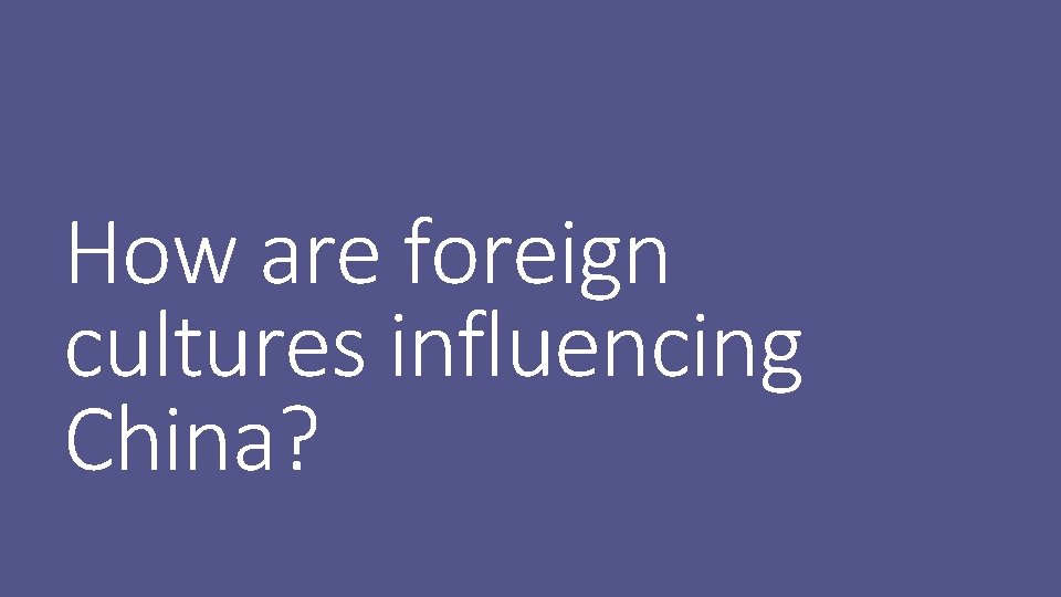 How are foreign cultures influencing China? 