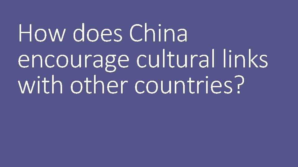 How does China encourage cultural links with other countries? 