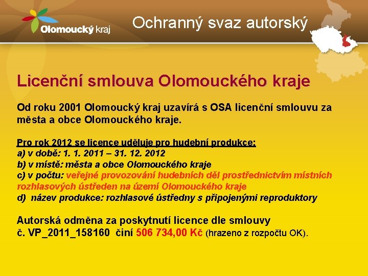 Ochranný svaz autorský Licenční smlouva Olomouckého kraje Od roku 2001 Olomoucký kraj uzavírá s