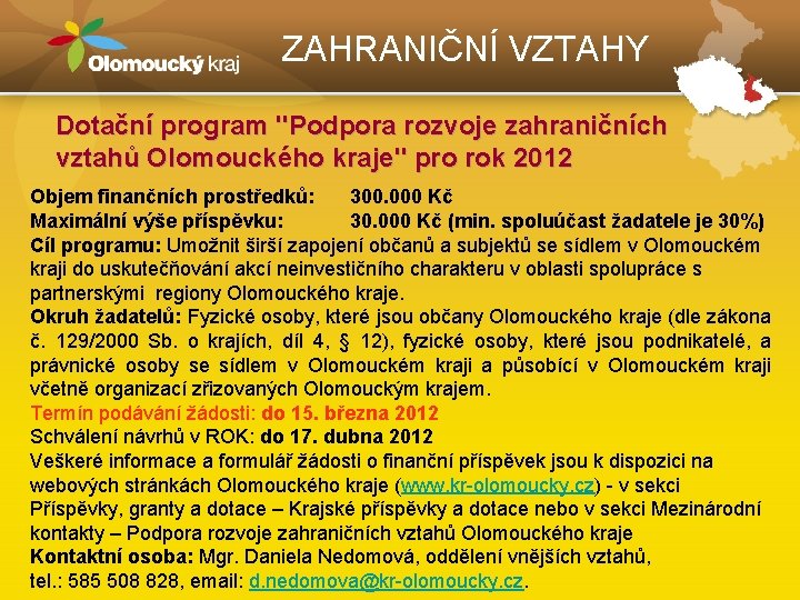 ZAHRANIČNÍ VZTAHY Dotační program "Podpora rozvoje zahraničních vztahů Olomouckého kraje" pro rok 2012 Objem