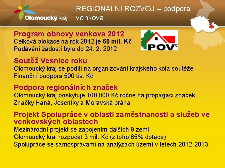 REGIONÁLNÍ ROZVOJ – podpora venkova Program obnovy venkova 2012 Celková alokace na rok 2012