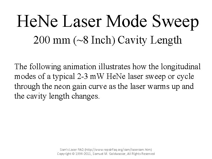 He. Ne Laser Mode Sweep 200 mm (~8 Inch) Cavity Length The following animation