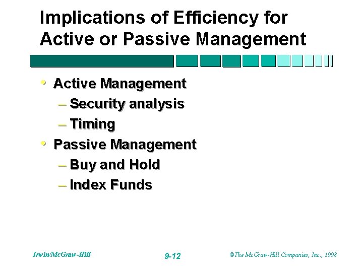 Implications of Efficiency for Active or Passive Management • Active Management – Security analysis