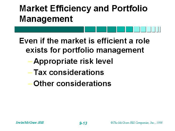 Market Efficiency and Portfolio Management Even if the market is efficient a role exists