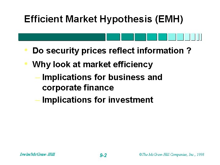 Efficient Market Hypothesis (EMH) • Do security prices reflect information ? • Why look