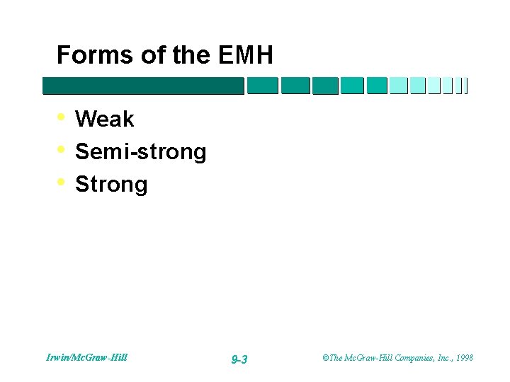 Forms of the EMH • Weak • Semi-strong • Strong Irwin/Mc. Graw-Hill 9 -3