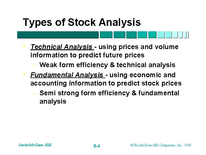 Types of Stock Analysis • Technical Analysis - using prices and volume • information