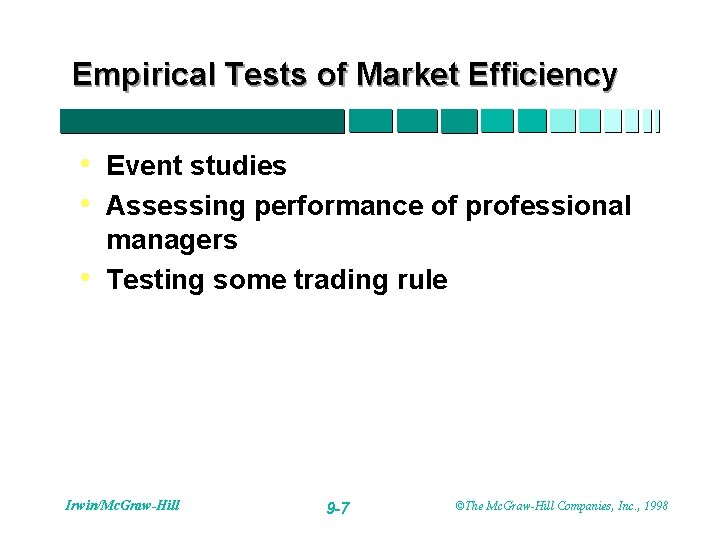 Empirical Tests of Market Efficiency • Event studies • Assessing performance of professional •