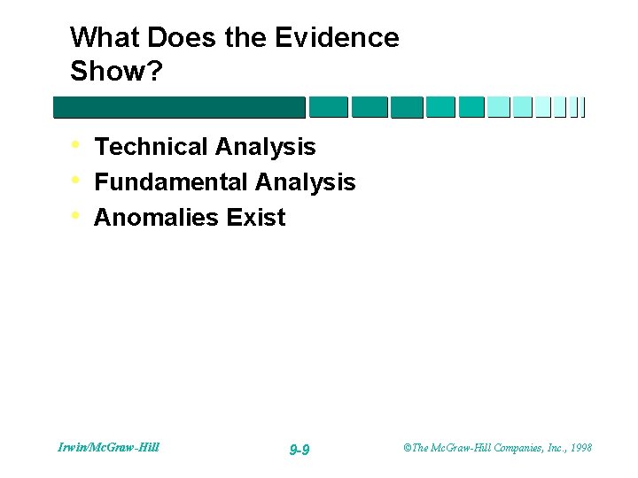 What Does the Evidence Show? • Technical Analysis • Fundamental Analysis • Anomalies Exist