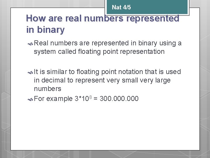 Nat 4/5 How are real numbers represented in binary Real numbers are represented in